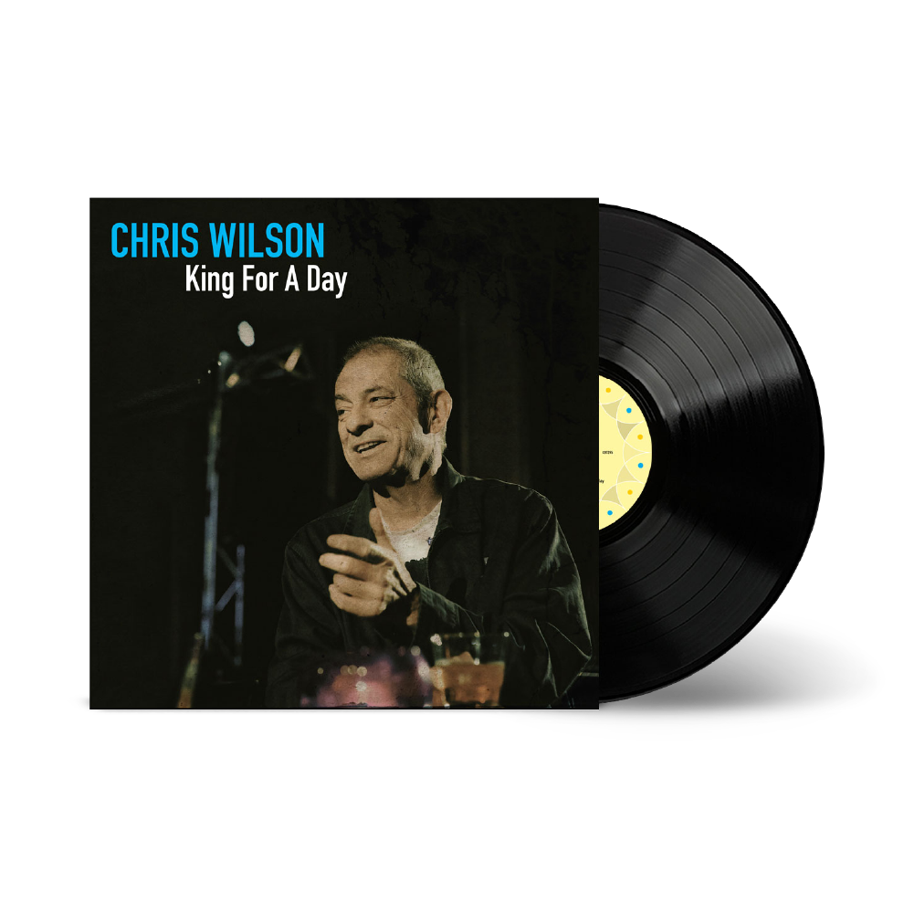 Chris Wilson / King For A Day LP Black Vinyl - OUT 01/08/2025