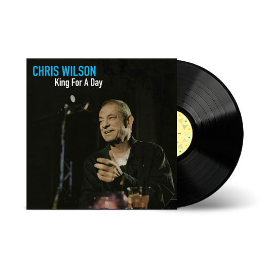 Chris Wilson / King For A Day LP Black Vinyl - OUT 01/08/2025