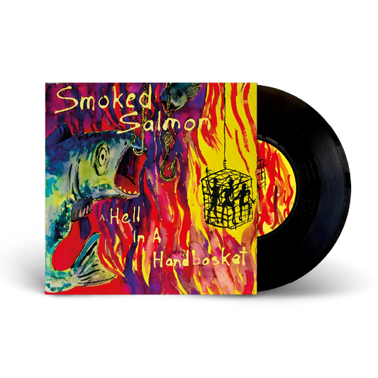 Smoked Salmon / Hell In A Handbasket 7" Black vinyl 29/11/2024