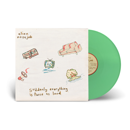 Alien Nosejob / Suddenly Everything Is Twice As Loud LP Green Vinyl