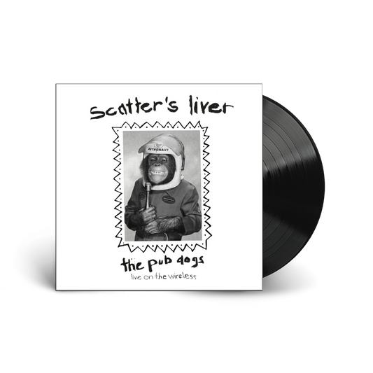 The Pub Dogs / Scatter’s Liver (Live on the Wireless) LP Black Vinyl