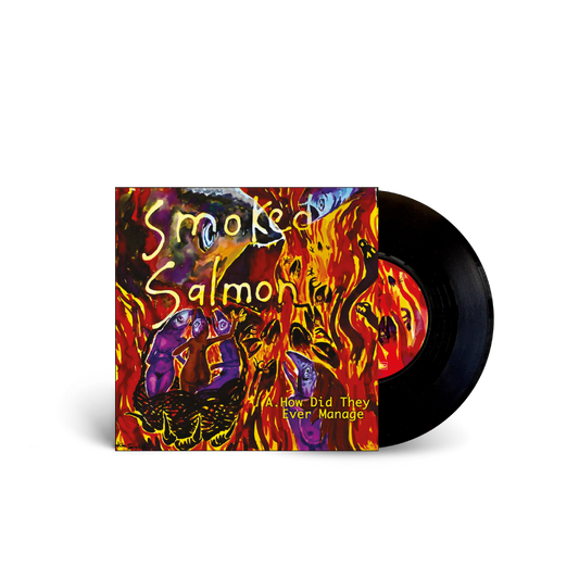 Smoked Salmon / How Did They Ever Manage 7" Black Vinyl